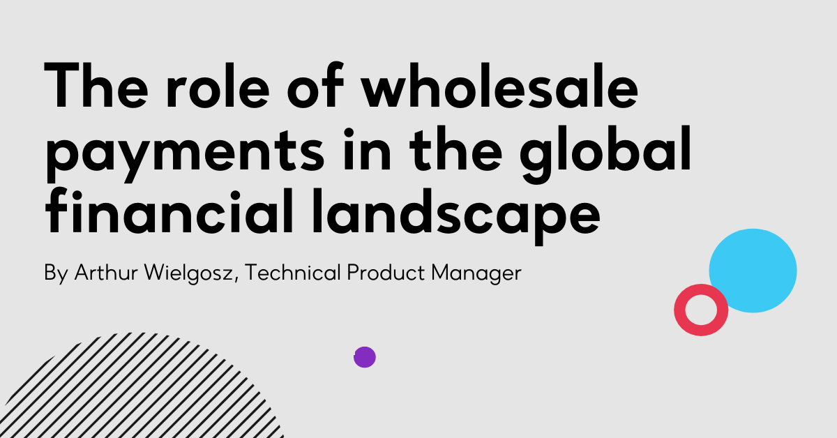 the-role-of-wholesale-payments-in-the-global-financial-landscape